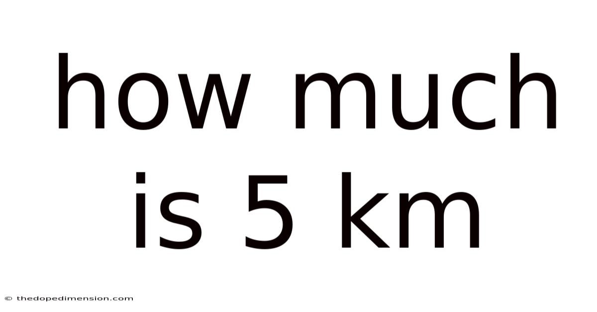 How Much Is 5 Km