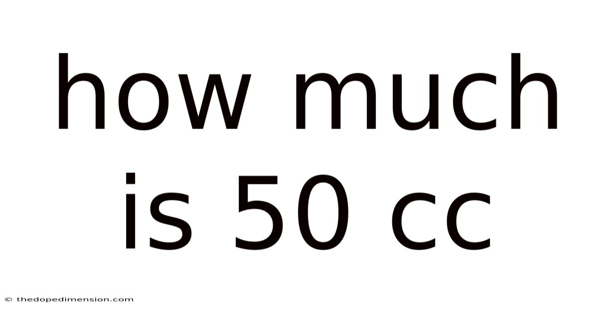 How Much Is 50 Cc