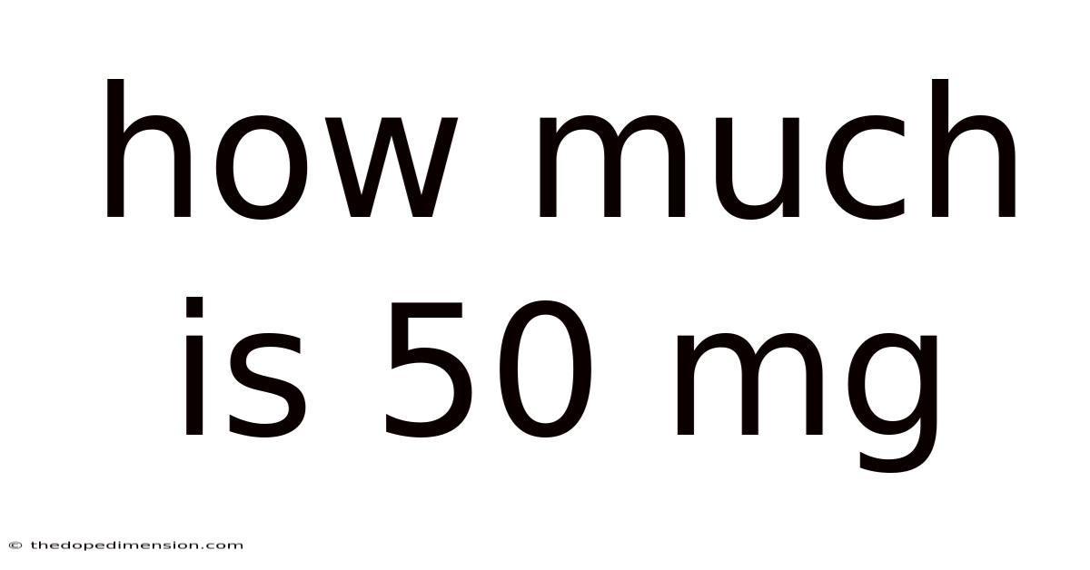 How Much Is 50 Mg