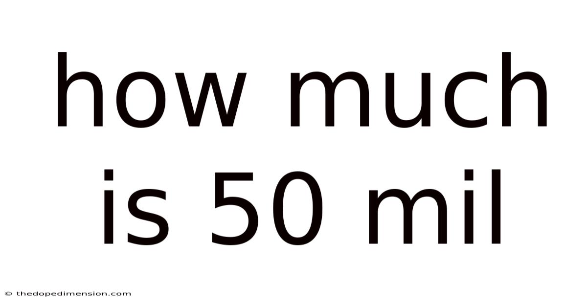 How Much Is 50 Mil