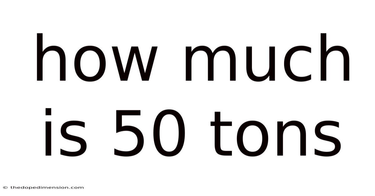 How Much Is 50 Tons