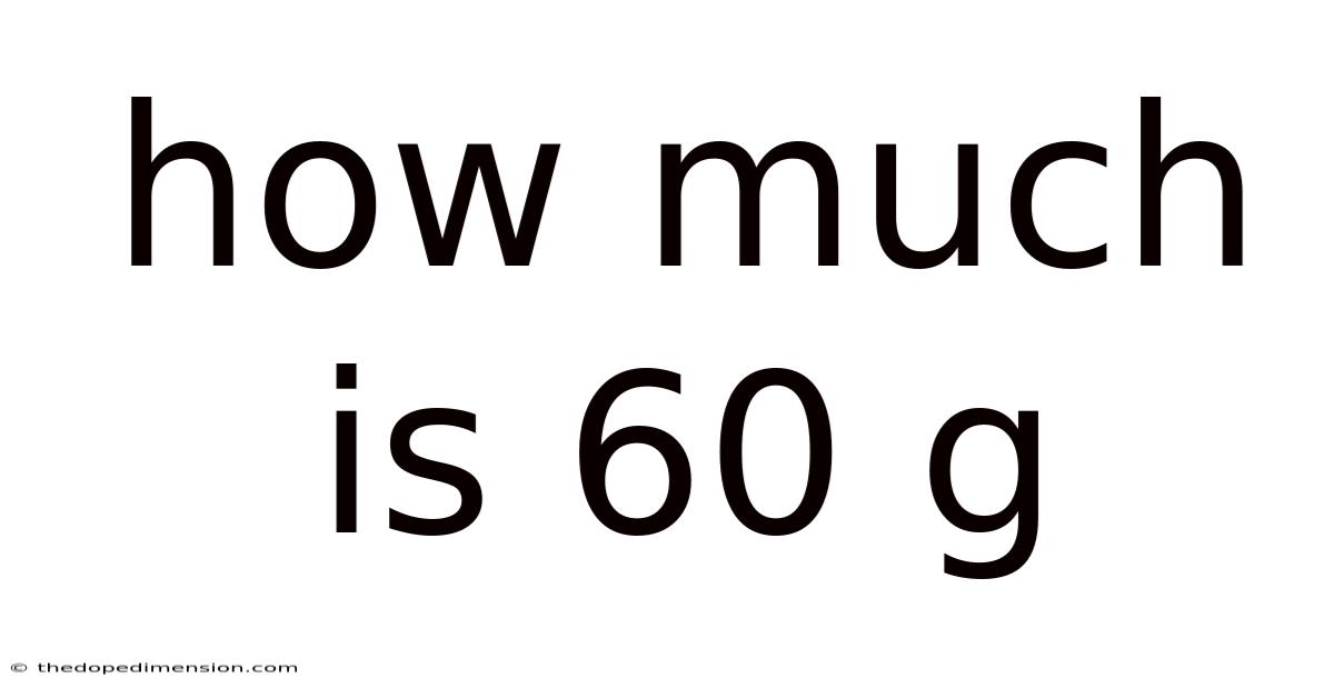 How Much Is 60 G