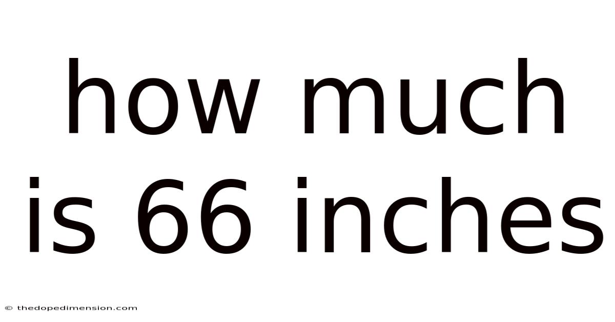 How Much Is 66 Inches