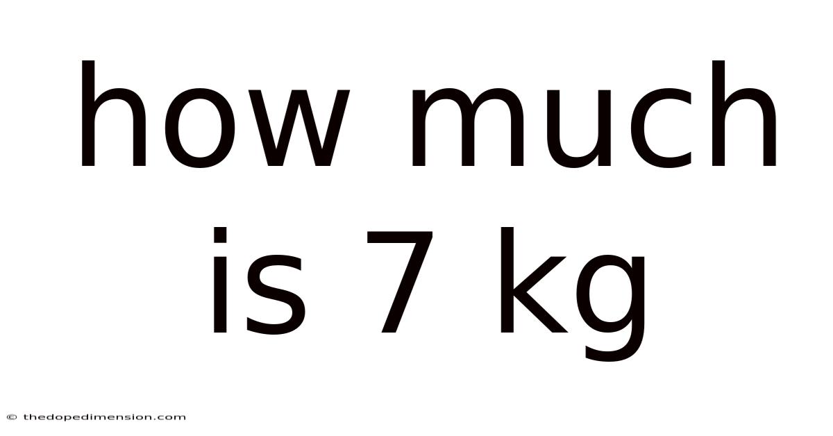 How Much Is 7 Kg
