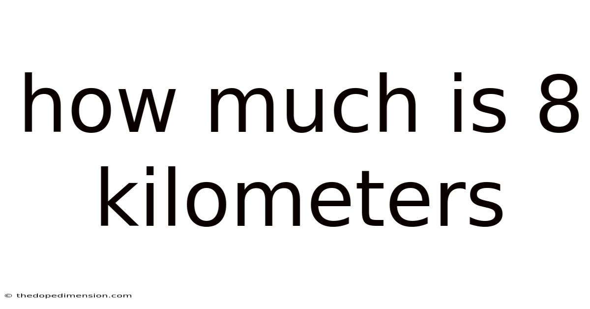 How Much Is 8 Kilometers