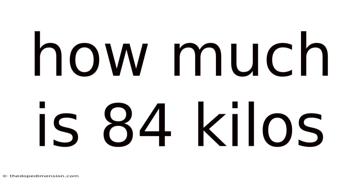 How Much Is 84 Kilos