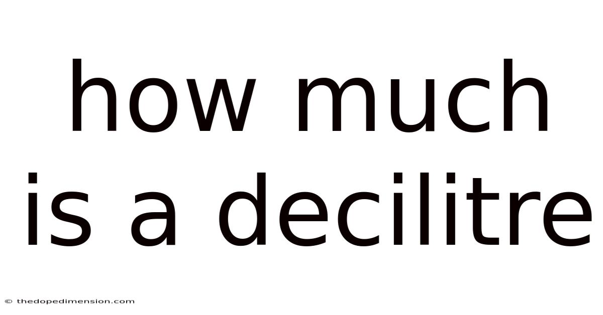 How Much Is A Decilitre