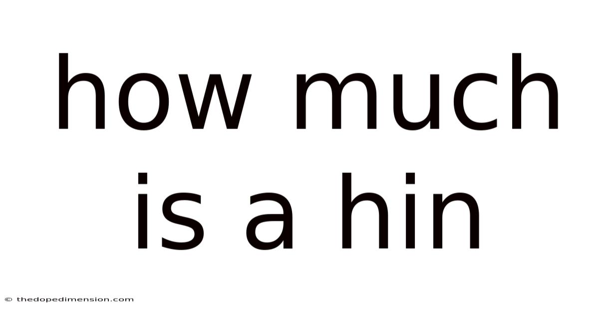 How Much Is A Hin