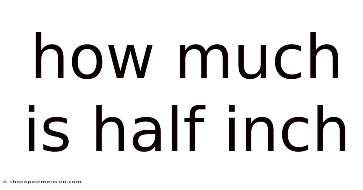How Much Is Half Inch