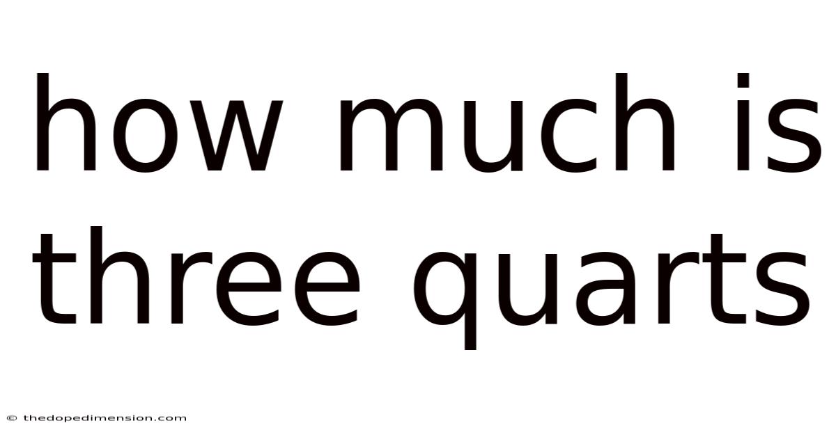 How Much Is Three Quarts