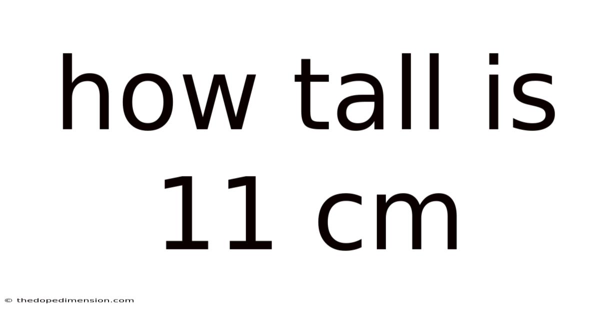 How Tall Is 11 Cm