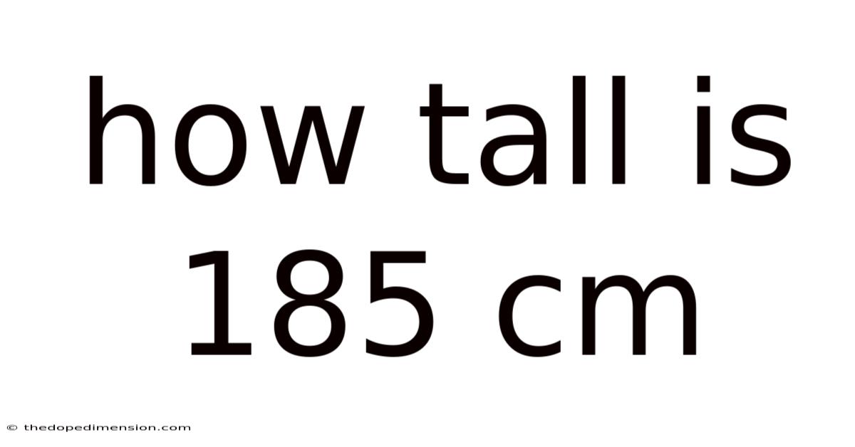 How Tall Is 185 Cm