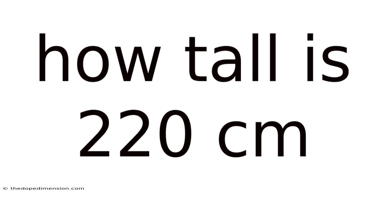 How Tall Is 220 Cm
