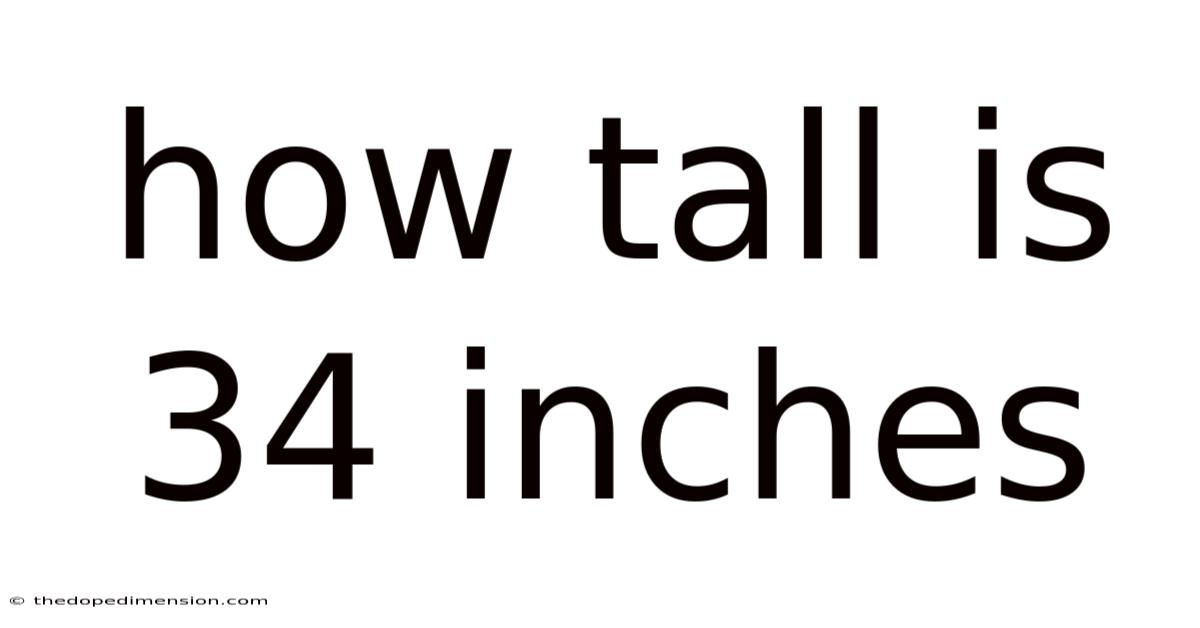 How Tall Is 34 Inches