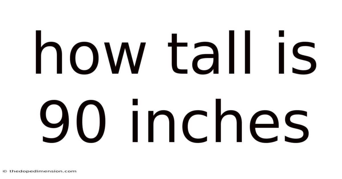 How Tall Is 90 Inches
