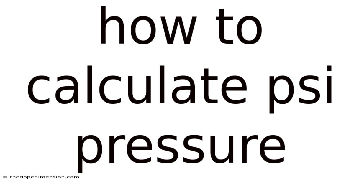 How To Calculate Psi Pressure