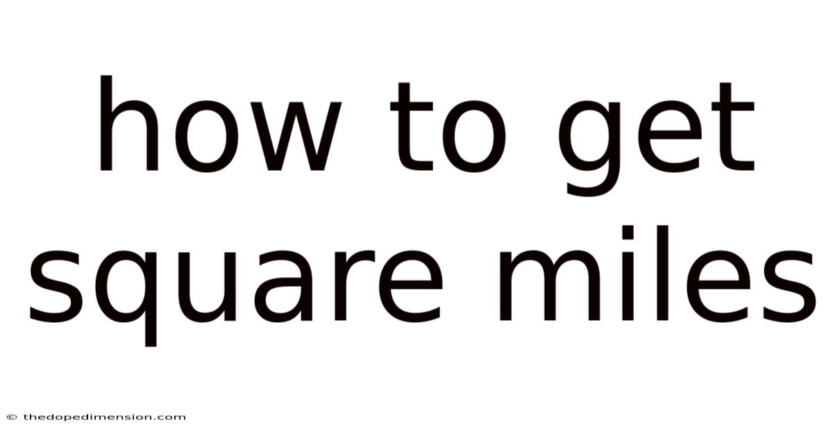 How To Get Square Miles