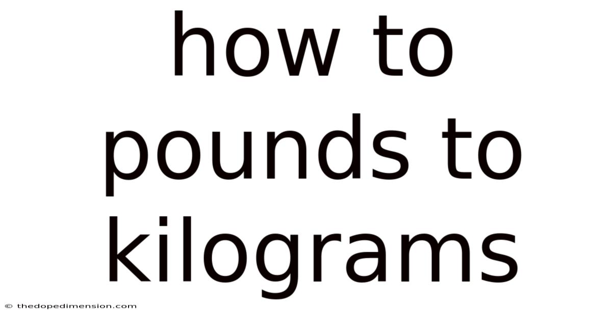 How To Pounds To Kilograms