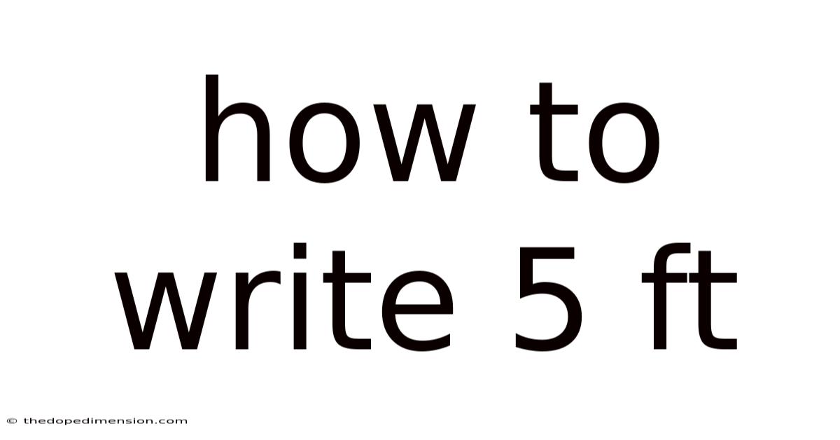 How To Write 5 Ft