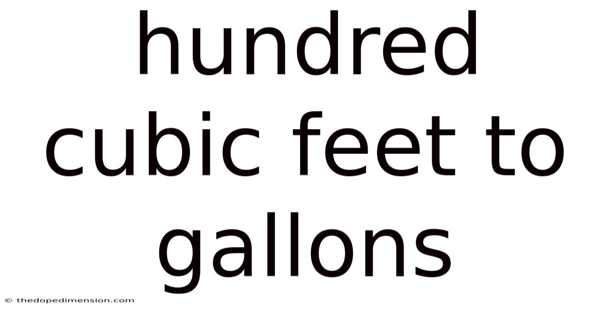 Hundred Cubic Feet To Gallons