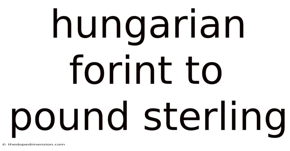Hungarian Forint To Pound Sterling