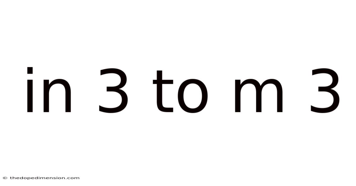 In 3 To M 3