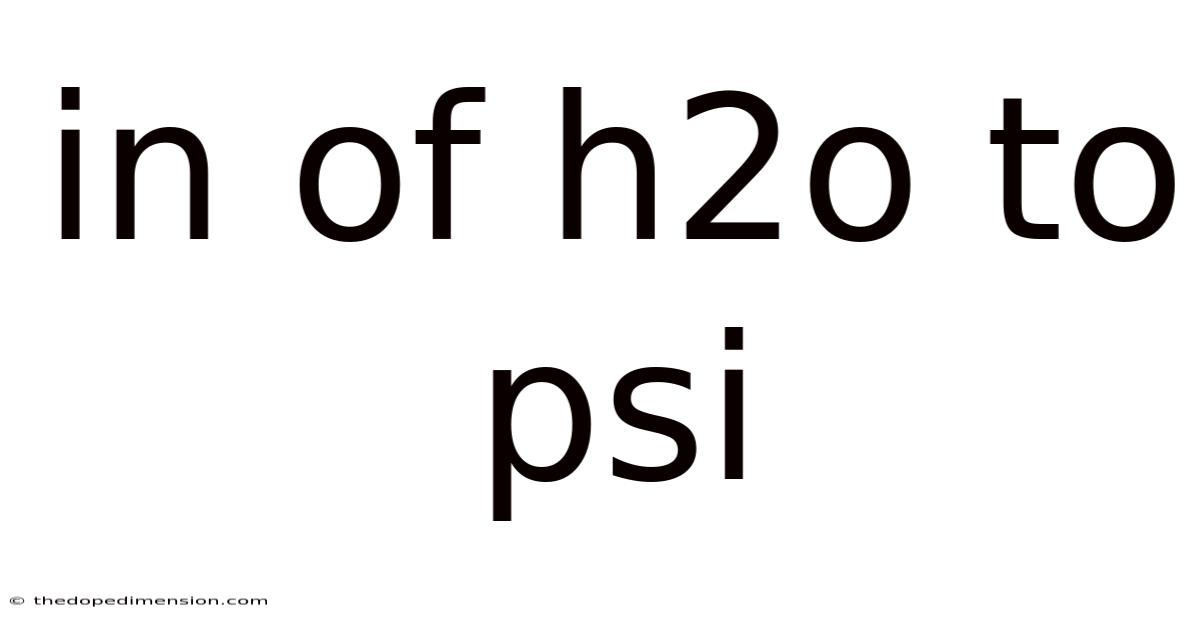 In Of H2o To Psi