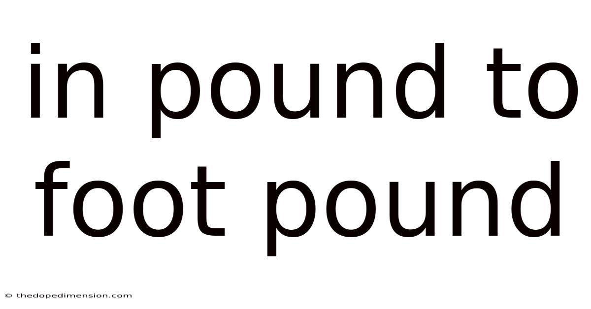 In Pound To Foot Pound