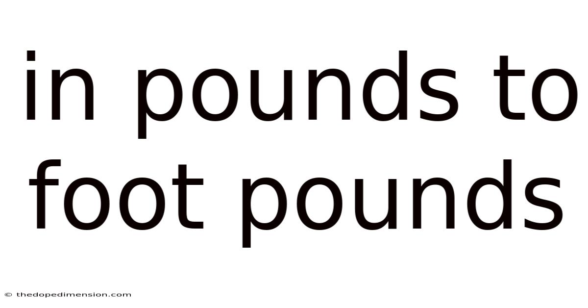 In Pounds To Foot Pounds