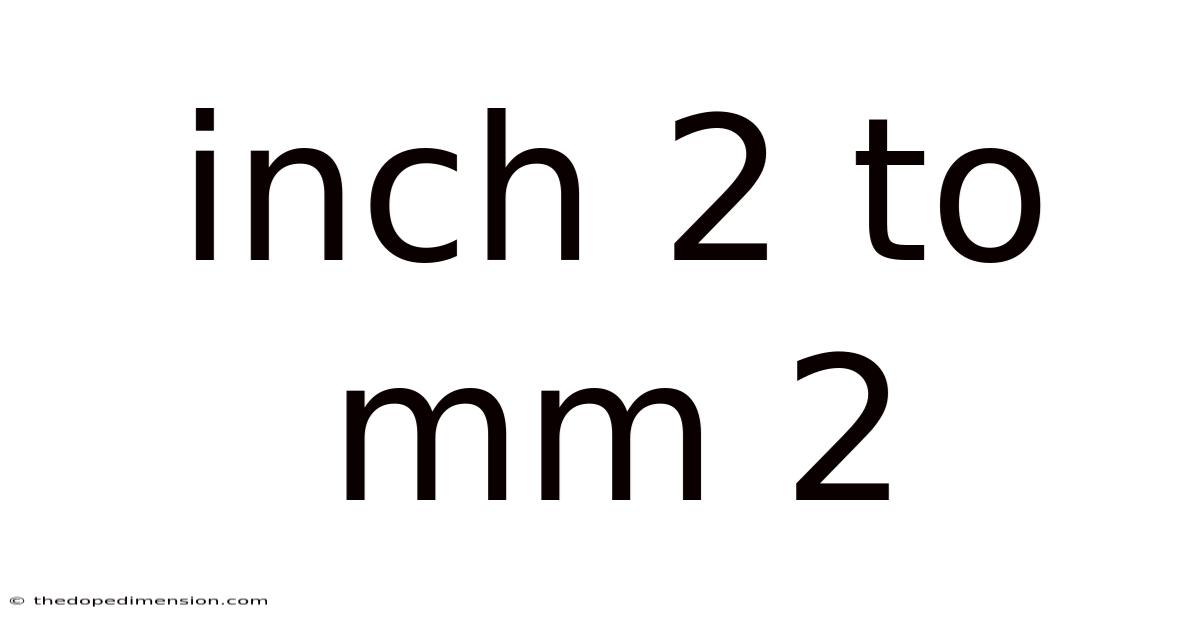 Inch 2 To Mm 2