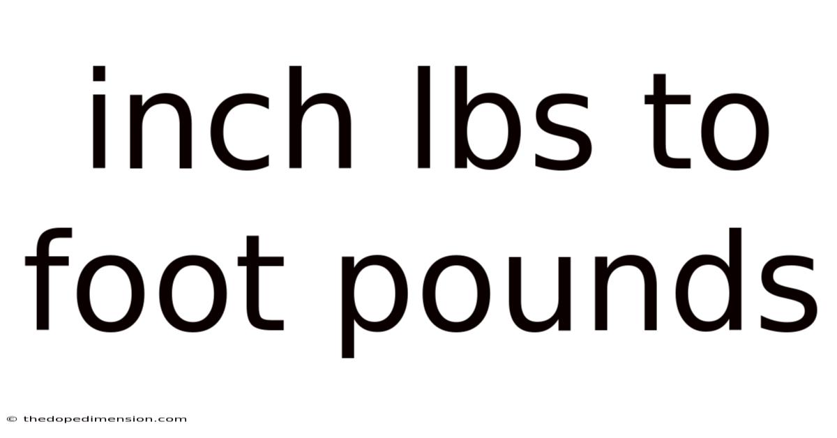 Inch Lbs To Foot Pounds