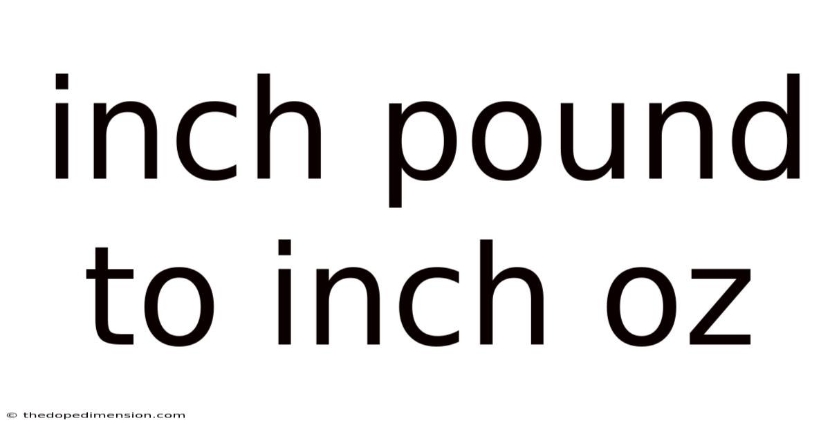 Inch Pound To Inch Oz