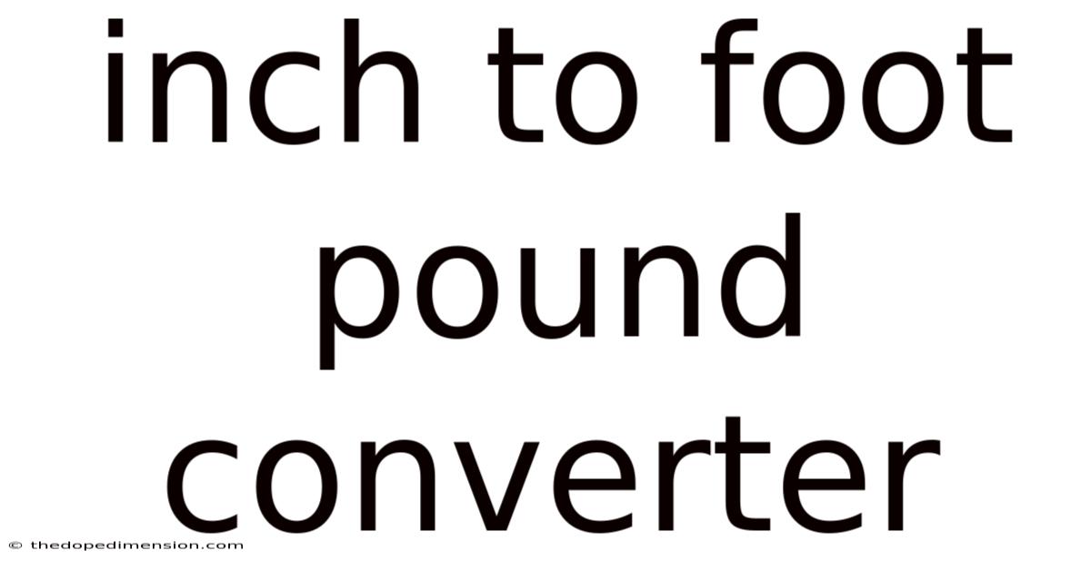 Inch To Foot Pound Converter