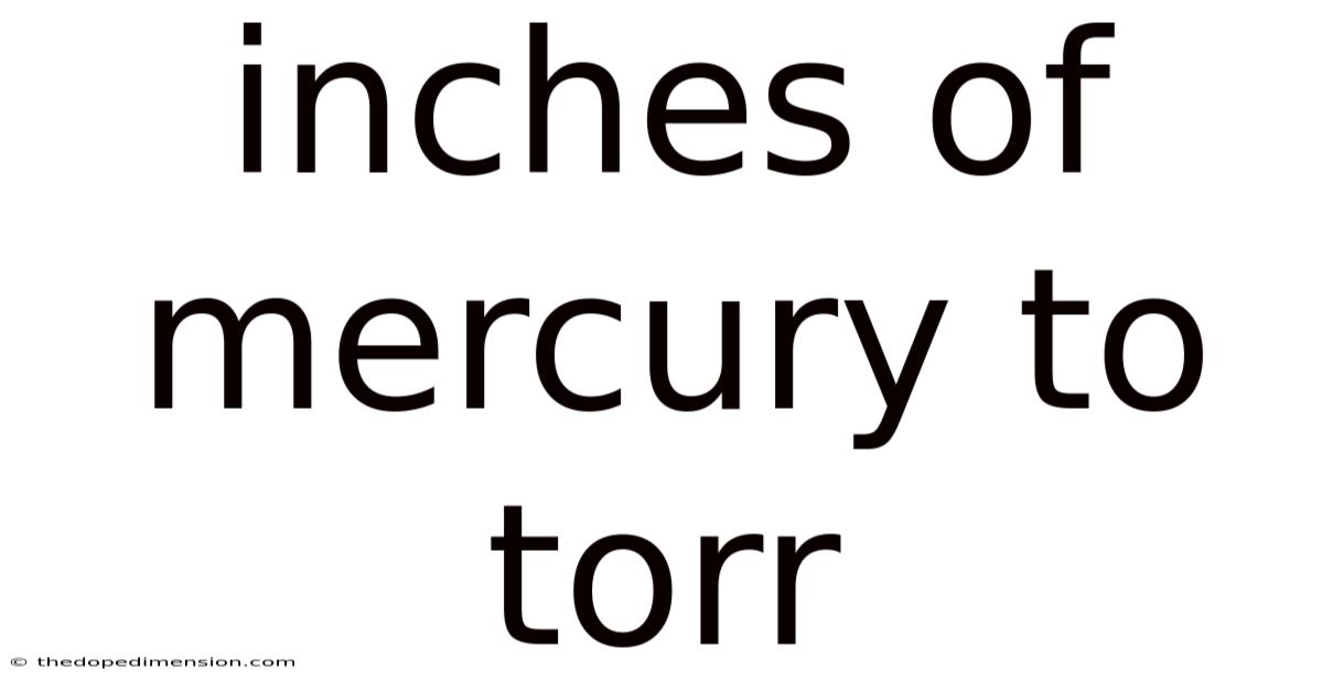 Inches Of Mercury To Torr
