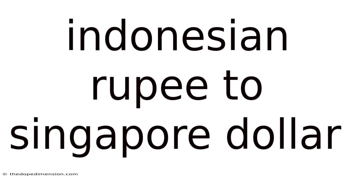 Indonesian Rupee To Singapore Dollar