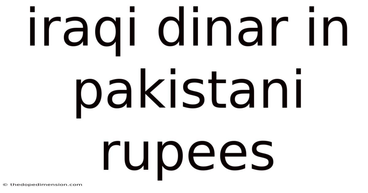 Iraqi Dinar In Pakistani Rupees