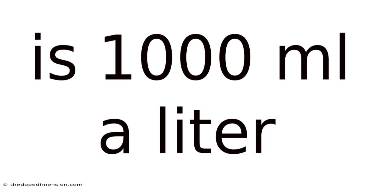 Is 1000 Ml A Liter