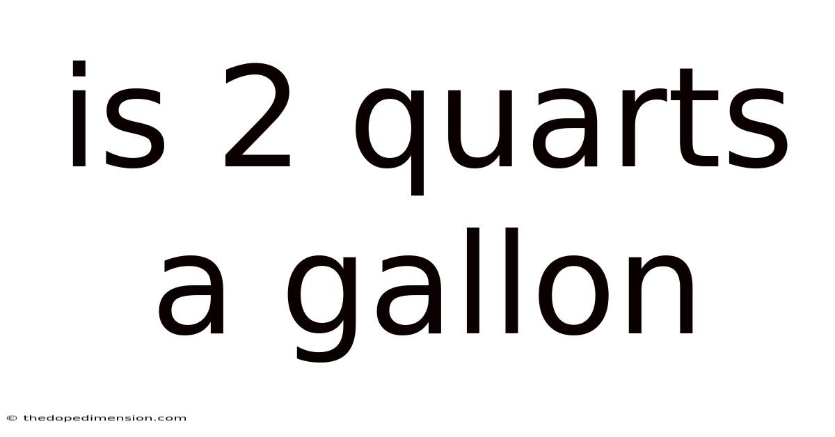 Is 2 Quarts A Gallon