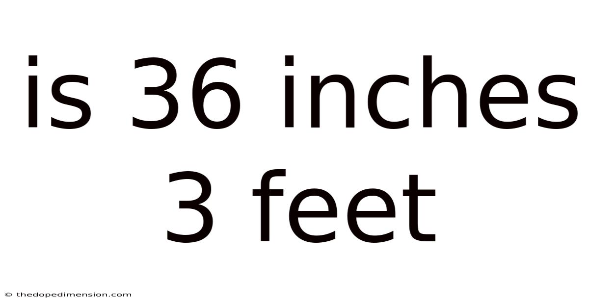Is 36 Inches 3 Feet