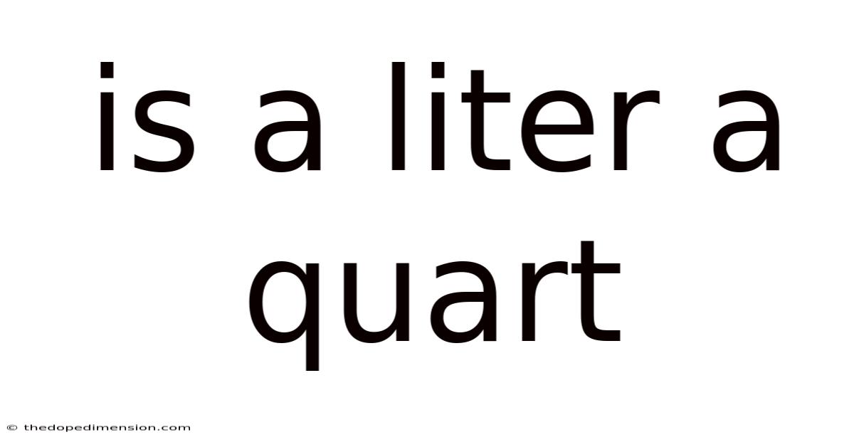 Is A Liter A Quart
