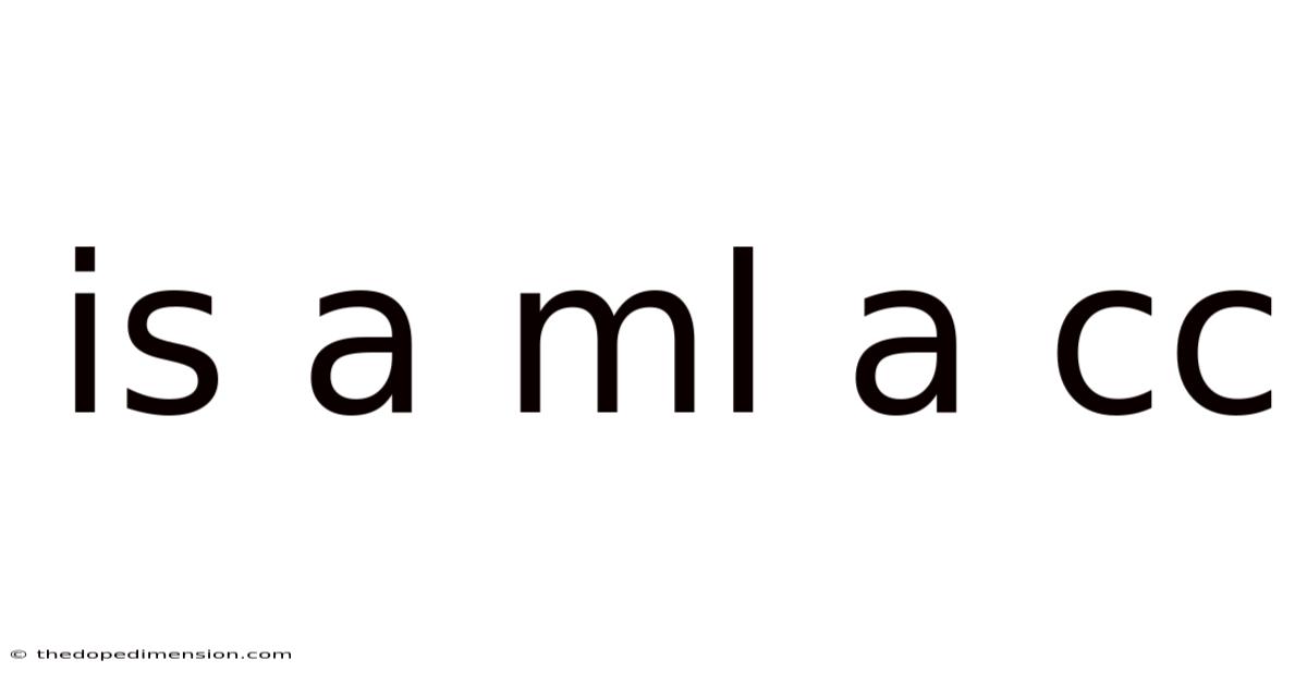 Is A Ml A Cc