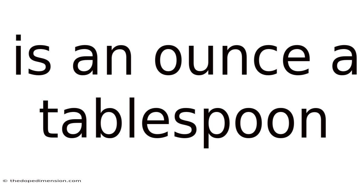 Is An Ounce A Tablespoon