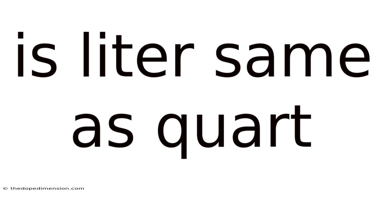 Is Liter Same As Quart