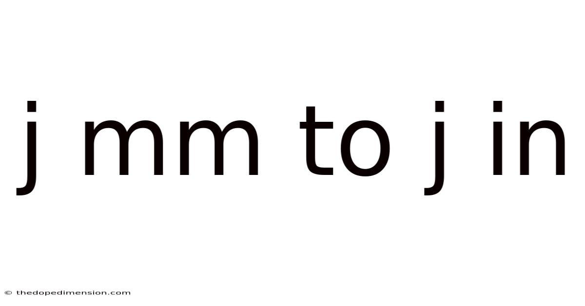J Mm To J In