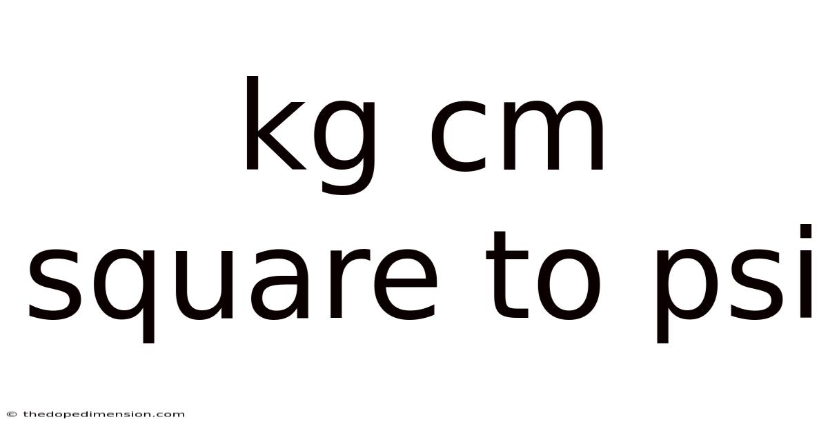 Kg Cm Square To Psi