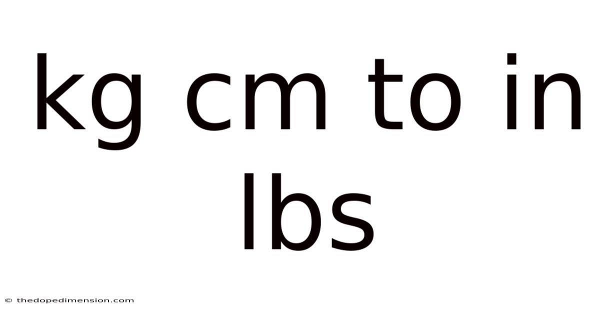 Kg Cm To In Lbs