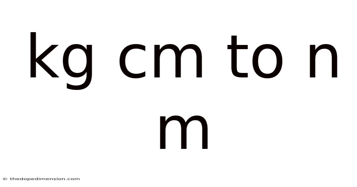 Kg Cm To N M