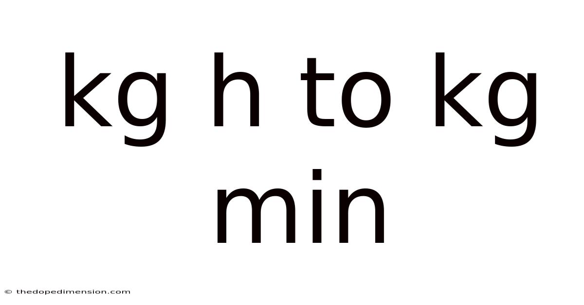 Kg H To Kg Min