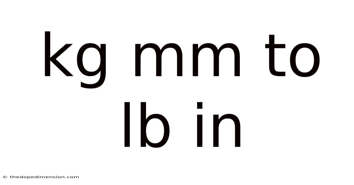 Kg Mm To Lb In