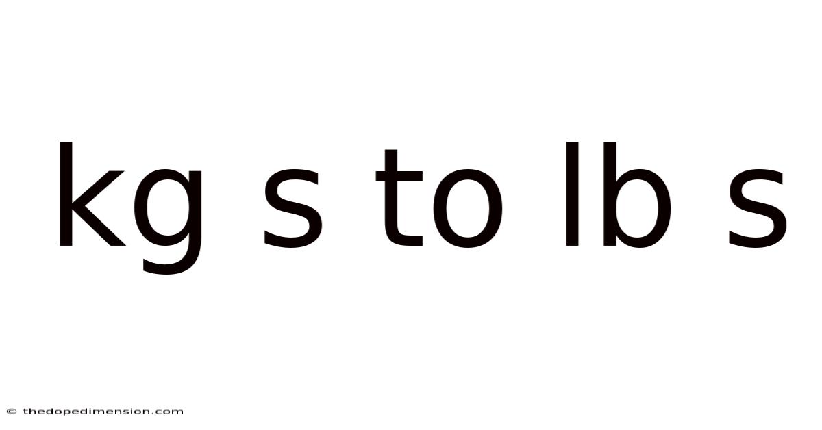 Kg S To Lb S